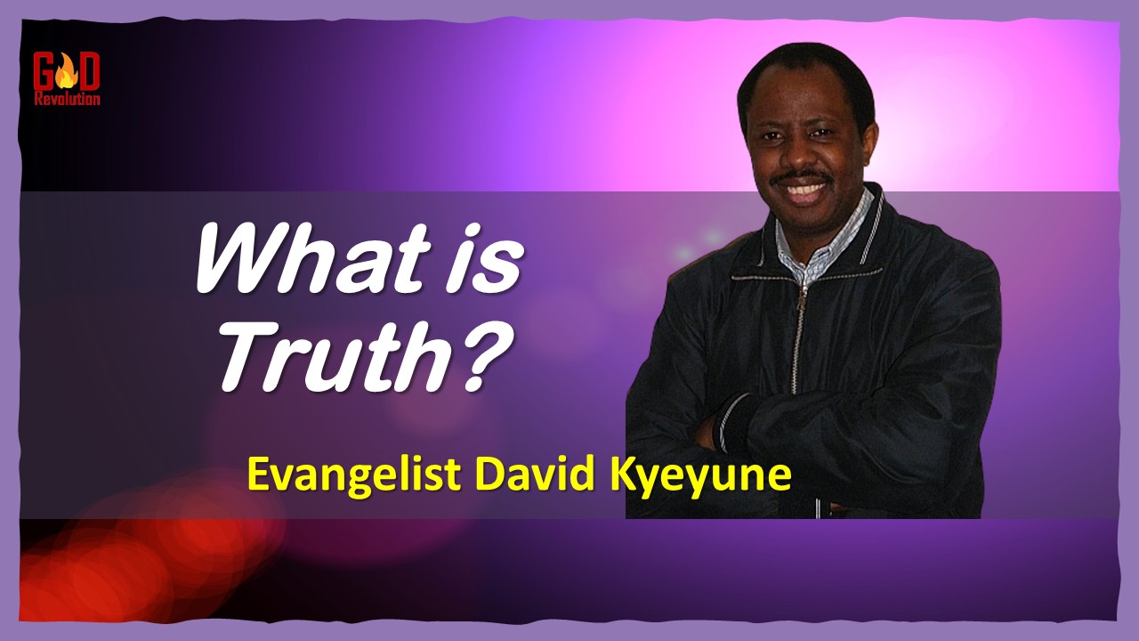 What is Truth? | Evangelist David Kyeyune | 13-Aug-2023