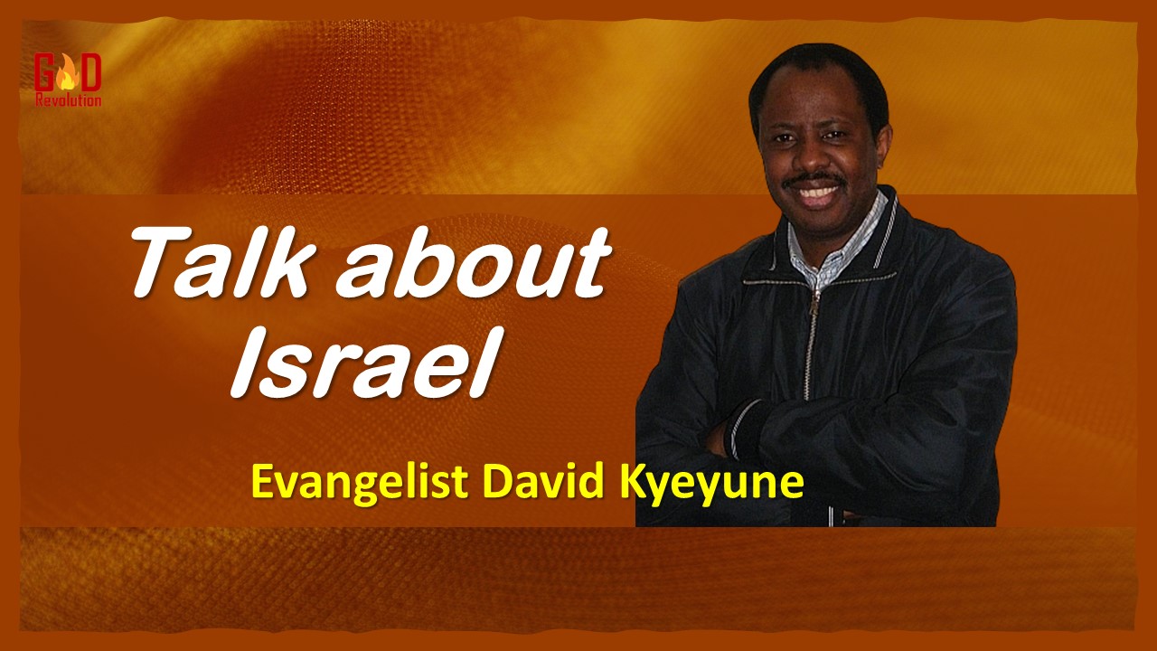 Talk About Israel | Evangelist David Kyeyune | 18-Feb-2024
